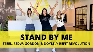 Stand by Me || STEEL, FSDW, GORDON & DOYLE || Dance Fitness Choreography || @REFITREV