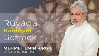 RÜYADA KARDEŞİNİZİ GÖRMEK