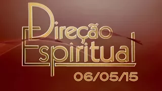 Direção Espiritual de 06/05/15 - Pe. Fábio de Melo