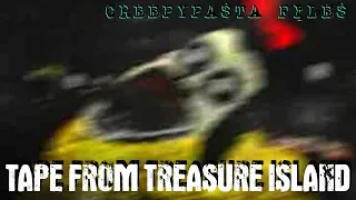 TAPE FROM TREASURE ISLAND | Creepypasta Files #12