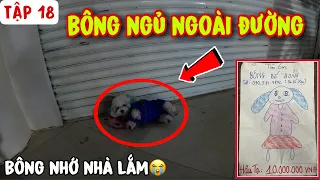 TẬP 18: BÔNG TỘI NGHIỆP PHẢI "NGỦ NGOÀI ĐƯỜNG"😭 - CHỊ SU ĐI DÁN TỜ RƠI ĐỂ TÌM EM BÔNG