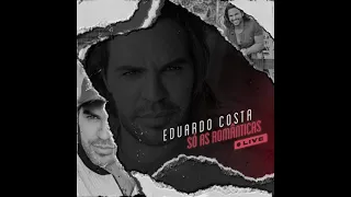 Eduardo Costa |  Live Só As Românticas ( Cd Completo )