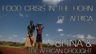 China and the African Drought: Part 1 Food Crisis in the Horn of Africa