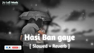 Hasi Ban Gaye [Slowed+Reverb] - Ami Mishra | Hamari Adhuri Kahani | Male Version | Jtz Lofi Music