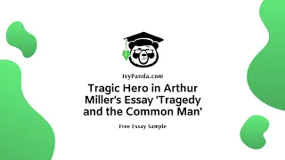 Tragic Hero in Arthur Miller’s Essay 'Tragedy and the Common Man' | Free Essay Sample