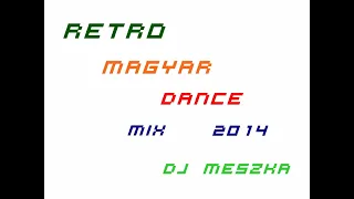 RETRO MAGYAR DANCE MIX 2014 (DJ MESZKA)