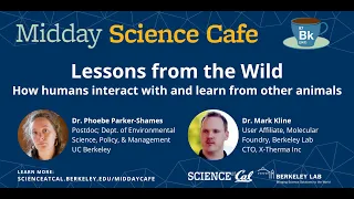 Midday Science Cafe- Lessons from the Wild: How humans interact with and learn from other animals