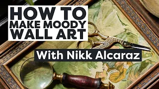 How to Make Moody, Victorian-Style Wall Art, With Nikk Alcaraz