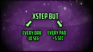 Xstep, but every jump pad makes it faster +5 sec, and every orb slower -10 sec | GD Carlix