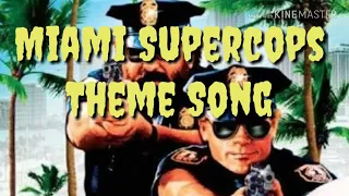 Miami Supercops Theme Song With Lyrics