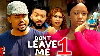 DON'T LEAVE ME SEASON 1(New Movie)Mike Godson, Luchy Donald, Queen Okam- 2024 Latest Nollywood Movie