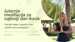 Jutarnja meditacija za najbolji dan: Osnaži sebe i započni dan pozitivnom energijom | Sve(t) po meri