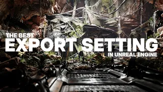 Unreal Engine 5.4 - The PERFECT Export Settings!