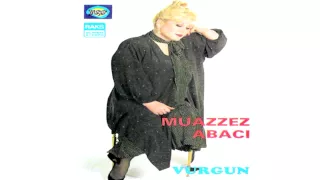 Muazzez Abacı - Vurgun (4) / Vurgun