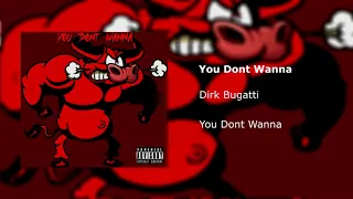 Dirk Bugatti - You Dont Wanna (OFFICIAL AUDIO)