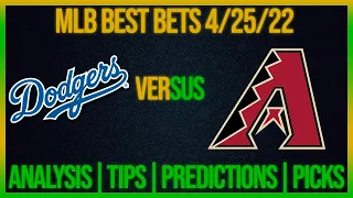 Arizona Diamondbacks vs Los Angeles Dodgers FREE MLB Betting Picks Today 4/25/22 MLB Best Bets Today