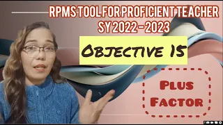 OBJECTIVE 15 | RPMS Tool for Proficient Teachers SY 22-23 | How to choose MOVs for PLUS FACTOR