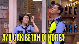 Ayu Gak Kuat Ikut Pelatihan di Korea! | LAPOR PAK! (11/01/23) Part 5