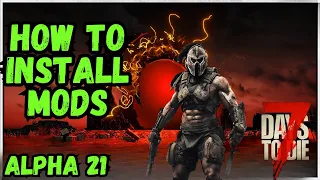7 Days to Die Mods Beginners Guide - How to Install Mods - Alpha 21 2023