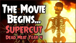 The Movie Begins... (SUPERCUT // Dead Meat Year 4)