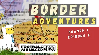 FM20 | Border Adventures | Season 1, Episode 2 | FOOTBALL MANAGER 2020