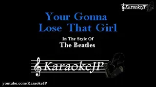 Your Gonna Lose That Girl (Karaoke) - Beatles