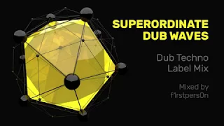 Superordinate Dub Waves | Dub Techno Label Mix