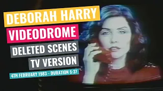 Deborah Harry - Videodrome Deleted Scenes - 4th February 1983