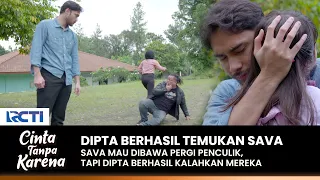 DIPTA FIND SAVA! Dipta defeats the gang of kidnappers | CINTA TANPA KARENA | EPS 414 (2/4)