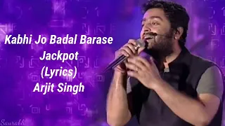 Kabhi Jo Badal Barase(Jackpot) (Lyrics) Song|Arjit Singh|T-Series|Sharib-Toshi|Turaz,Azeem Shirazi|