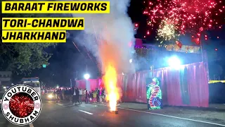 Baraat Fireworks in Indian Marriage Ceremony - Tori Chandwa Jharkhand