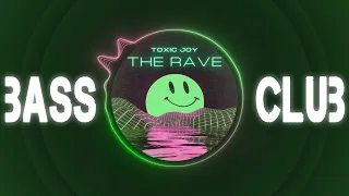 Bass Club T3 (Toxic Joy - The Rave)