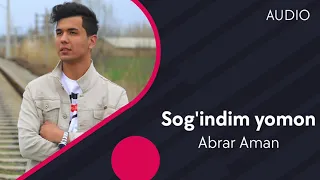 Abrar Aman - Sog'indim yomon | Абрар Аман - Согиндим ёмон (AUDIO)