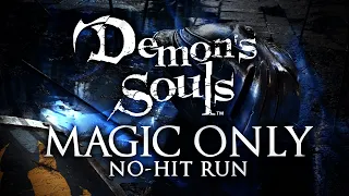 Demon's Souls: Magic Only No Hit Run
