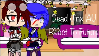 Dead Jinx AU React To Original [] Arcane [] Gachagirl95 [] Rushed