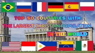 TOP 50 COUNTRIES WITH THE LARGEST CHRISTIAN POPULATION IN THE WORLD