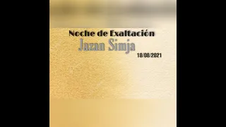 NOCHE DE EXALTACION A YHWH 18/ 08/ 21 JAZAN SIMJA / KEHILA SAR SHALOM MÉXICO