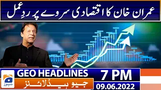 Geo News Headlines Today 7 PM | Imran Khan statement on Economic Survey 2022 -23 | 9th June 2022