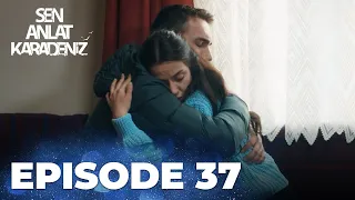 Sen Anlat Karadeniz | Lifeline - Episode 37
