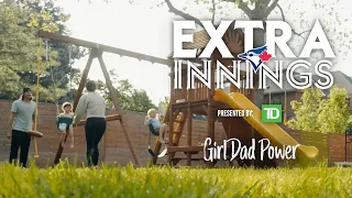 Extra Innings Presented By TD: Girl Dad Power