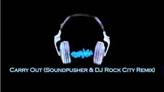 Carry Out (Soundpusher & DJ Rock City Remix) [2010 Remix]