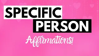 Affirmations To Manifest A Specific Person