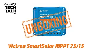 Victron SmartSolar MPPT 75/15 Solar Controller with Bluetooth - UnBoxing and Product Review