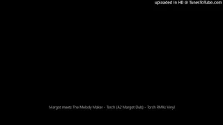 Margot meets The Melody Maker - Torch (A2 Margot Dub) - Torch RMXs Vinyl