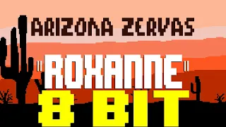 Roxanne (2023) [8 Bit Tribute to Arizona Zervas] - 8 Bit Universe