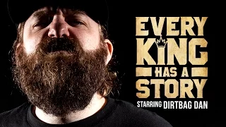 KOTD - Every King Has A Story - Dirtbag Dan