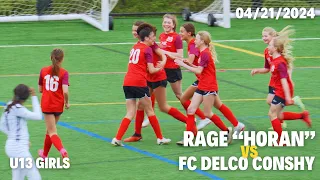 RAGE HORAN VS FC DELCO BLACK CONSHY U13GIRLS | 4K SOCCER | 04/21/2024