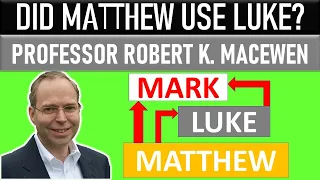 Did Matthew Use Luke's Gospel? - Dr. Robert K. MacEWEN