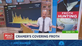 To spot 'froth' keep an eye on stocks that are soaring, says Jim Cramer