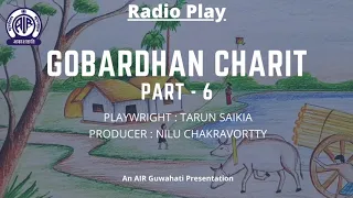 Radio Play - Gobardhan Charit Part - 6 by Tarun Saikia